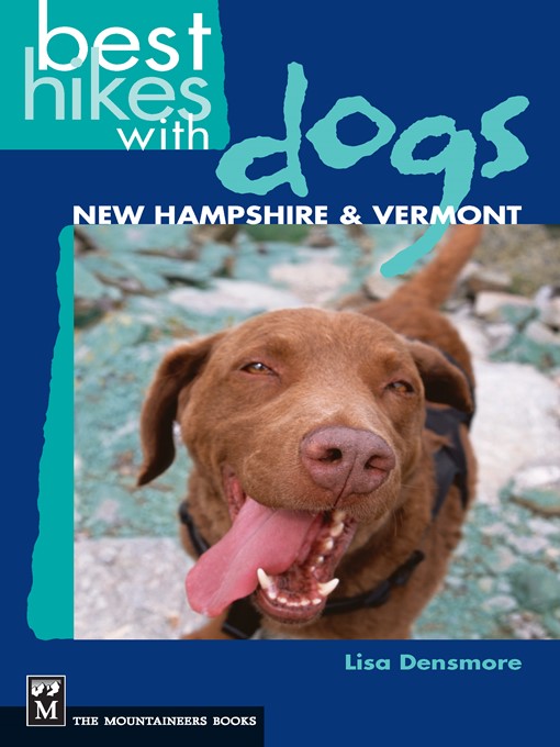 Title details for Best Hikes with Dogs: New Hampshire and Vermont by Lisa Densmore - Available